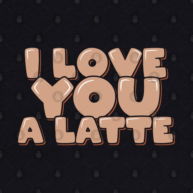 Coffee Pun I Love You a Latte by ardp13